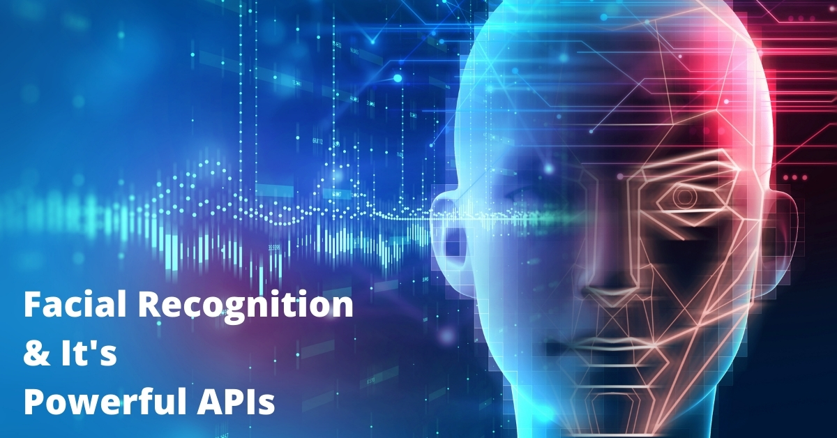 Facial Recognition and Its Powerful APIs